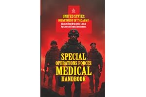 Special Operations Forces Medical Handbook: [Annotated] Advanced Field Medicine for Tactical Operators and Combat Environment