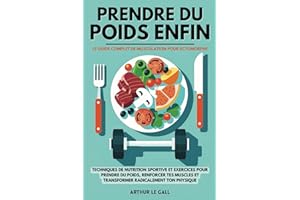 Prendre du poids enfin: Le guide complet de musculation pour homme ectomorphe I Techniques de nutrition sportive et exercices pour prendre du poids, ... et transformer radicalement ton physique