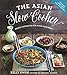 Produktbild The Asian Slow Cooker: Exotic Favorites for Your Crockpot