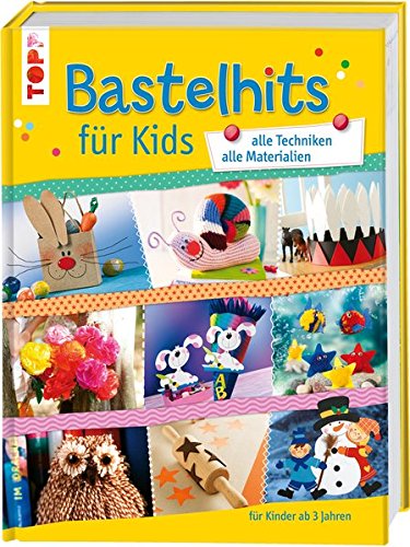Preisvergleich Produktbild Bastelhits für Kids: alle Techniken - alle Materialien