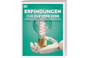 Wissen für clevere Kids. Erfindungen für clevere Kids: Lexikon mit über 1500 farbigen Abbildungen für Kinder ab 8 Jahren