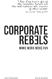 Corporate Rebels: Make work more fun