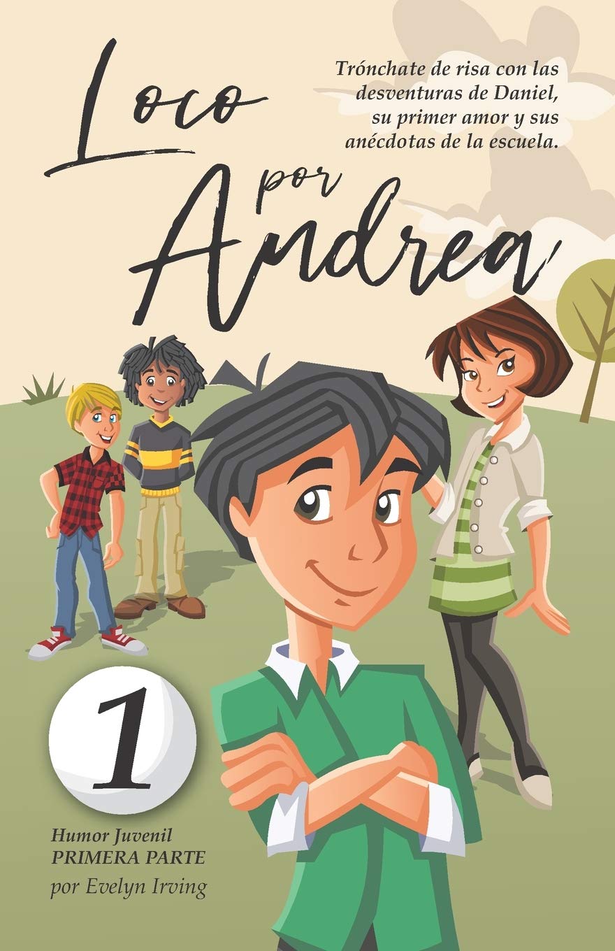 Loco por Andrea: Novela infantil-juvenil de humor. El candoroso relato de un primer amor escolar para niñas y niños