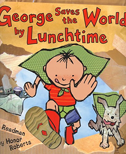 Download George Saves The World By Lunchtime (George and Flora) Download George Saves The World By Lunchtime (George and Flora)