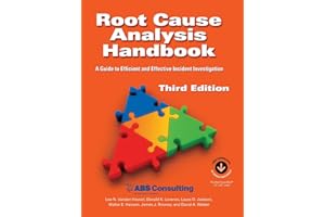 Root Cause Analysis Handbook: A Guide to Efficient and Effective Incident Management, 3rd Edition: A Guide to Efficient and Effective Incident Investigation (Third Edition
