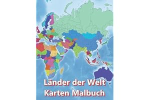 Länder der Welt Karten Malbuch - Kontinent Afrika, Asien, Europa, Ozeanien, Nord-und Südamerika: Atlas der Welt Landkarten malen mit Ländern Hauptstädte Regionen Städte Berge Flüsse Meere Ozeane