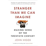 Stranger Than We Can Imagine: Making Sense of the Twentieth Century