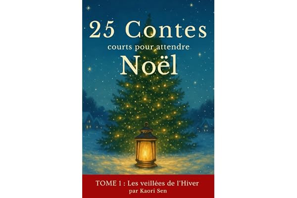 25 Contes courts pour attendre Noël: Les veillées de l'hiver