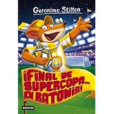 &iexcl;Final de Supercopa... en Ratonia!: Geronimo Stilton 65