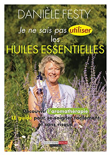 Download Je ne sais pas utiliser les huiles essentielles: Découvrir l'aromathérapie : LE guide pour se soigner facilement et sans risque Download Je ne sais pas utiliser les huiles essentielles: Découvrir l'aromathérapie : LE guide pour se soigner facilement et sans risque