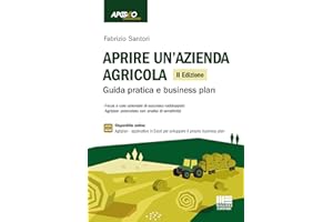 Aprire un'azienda agricola. Guida pratica e business plan. Con espansione online