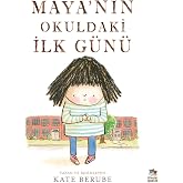 Maya&rsquo;nın Okuldaki İlk G&uuml;n&uuml;