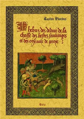 Download Phebus des deduiz de la chasse des bestes sauvaiges et des oyseaux de proye