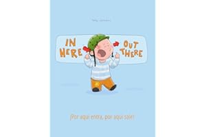In here, out there! ¡Por aqui entra, Por aqui sale!: Children's Picture Book English-Spanish (Bilingual Edition/Dual Language) (Bilingual Books (English-Spanish) by Philipp Winterberg)