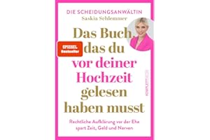 Das Buch, das du vor deiner Hochzeit gelesen haben musst (SPIEGEL-Bestseller): Rechtliche Aufklärung VOR der Ehe spart Zeit, Geld und Nerven