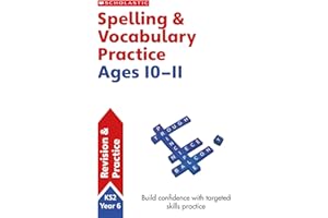 Spelling and Vocabulary practice activities for children ages 10-11 (Year 6). Perfect for Home Learning. (Scholastic English Skills)