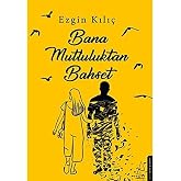Bana Mutluluktan Bahset