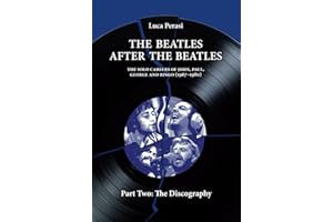 The Beatles after The Beatles. The Solo Careers of John, Paul, George and Ringo (1967-1980) – Part Two: The Discography (The Solo Beatles, Band 2)