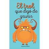 El trol que dej&oacute; de gru&ntilde;ir: (Cuento infantil sobre familia, amistad, emociones, valores, aprendizaje, navidad)