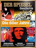 SPIEGEL GESCHICHTE 4/2016: Die 60er Jahre - Pop, Protest und Fortschrittsglaube