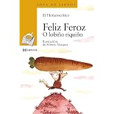 Feliz Feroz. O lobi&ntilde;o riqui&ntilde;o (INFANTIL E XUVENIL - SOPA DE LIBROS - De 6 anos en diante)
