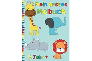 Mein erstes Malbuch 2 Jahr +: Tier Malbuch für Kinder: coole Malbücher für 2- 5 Jahr, Anti-Stress für Kinder, kreative Handlungen für Kinder