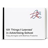 101 Things I Learned® in Advertising School