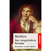 Le Malade imaginaire /Der eingebildete Kranke. Franz. /Dt.: Molière ...