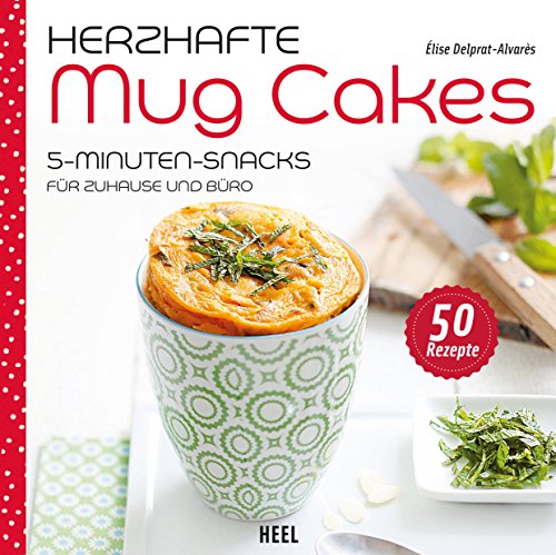 Download Herzhafte Mug Cakes: 5-Minuten-Snacks für Zuhause und Büro Download Herzhafte Mug Cakes: 5-Minuten-Snacks für Zuhause und Büro