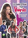 Le Guide officiel Chica Vampiro - Tous les secrets de la série!