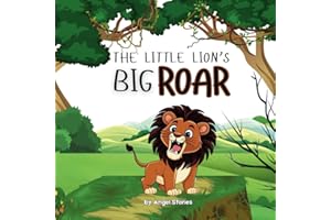 The Little Lion's Big Roar: High-Quality Print Children’s Bedtime Story Books with Fun & Exciting Stories, 2-5 Years Old: Delightful English Reading Stories with Beautiful Illustrations for Kids