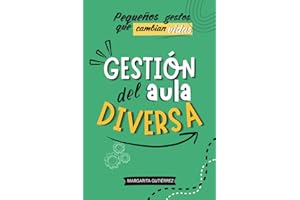 Gestión del aula diversa: Estrategias PRÁCTICAS de atención a ACNEAE en Primaria (TDAH, TEA, dislexia, altas capacidades…), con apoyo del DUA, la LOMLOE, la IA y técnicas de bienestar emocional