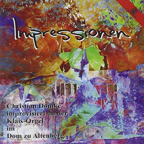 Preisvergleich Produktbild Impressionen-Improvisationen im Dom zu Altenberg