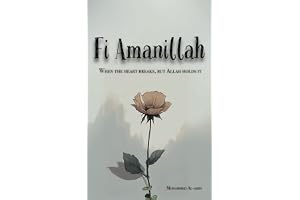 Fi Amanillah: When The Heart breaks, But Allah Holds It: 2