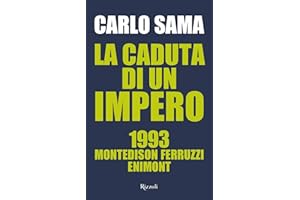 La caduta di un impero. 1993. Montedison Ferruzzi Enimont (Saggi italiani)