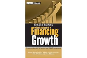 The Handbook of Financing Growth: Strategies, Capital Structure, and M&A Transactions (Wiley Finance)