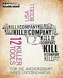 Kill the Company: 12 Killer-Tools für die Wiedergeburt Ihres Unternehmens by 