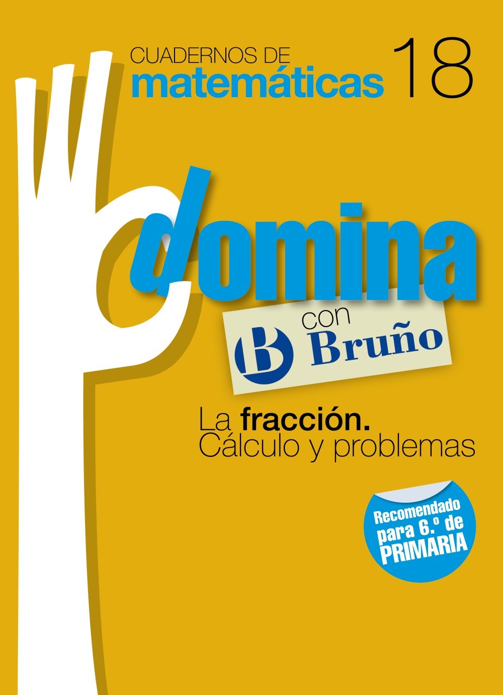 Cuadernos Domina Matemáticas 18 La fracción. Cálculo y problemas