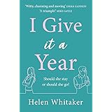I Give It A Year: A moving and emotional story about love and second chances...