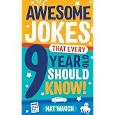 Awesome Jokes That Every 9 Year Old Should Know!: Hundreds of rib ticklers, tongue twisters and side splitters: 5 (Awesome Jo