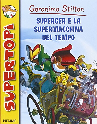 Superger e la supermacchina del tempo. Ediz. illustrata libro