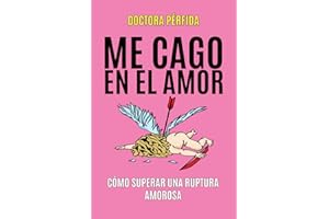 Me cago en el amor: Cómo superar una ruptura amorosa