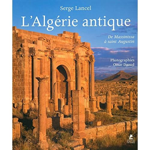 L'ALGERIE ANTIQUE - De Massinissa à Saint Augustin