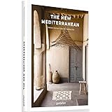 The New Mediterranean: Homes and Interiors under the Southern Sun