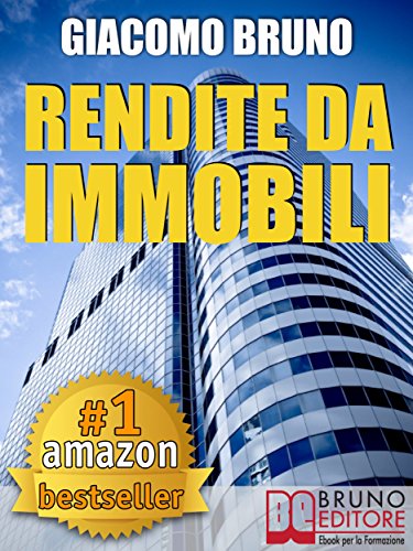 RENDITE DA IMMOBILI. Comprare Immobili in Leva Finanziaria e Creare Rendite Automatiche: Investire in immobili in affitto e vendita per vendere o affittare ... e creare rendite passive con l'immobiliare. RENDITE DA IMMOBILI. Comprare Immobili in Leva Finanziaria e Creare Rendite Automatiche: Investire in immobili in affitto e vendita per vendere o affittare ... e creare rendite passive con l'immobiliare.