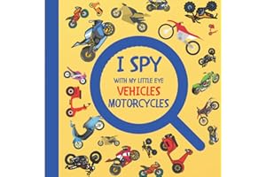 I Spy With My Little Eye Vehicles Motorcycles: Let's Find All Motocross, Dirt Bikes Activity Book! Search and Find Vehicles - Motorcycles! (I Spy Vehicles)