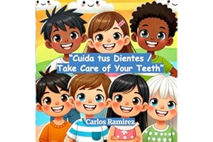 Cuida tus dientes / Take Care of Your Teeth: Un cuento bilingüe para aprender a cuidar tu sonrisa / A bilingual story to help you take care of your smile