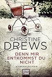 Bücher Neuerscheinungen 2022 - Denn mir entkommst du nicht von Christine Drews