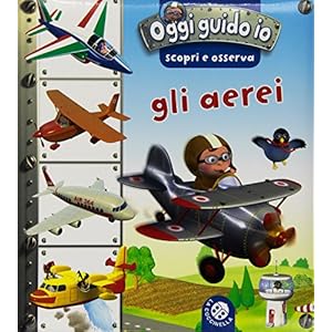 Gli aerei. Oggi guido io. Scopri e osserva