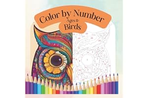 Color by number - Birds 8+: An Educational and Artistic Color-by-Number book - A Journey Through the World of Birds — Explore Patterns, and Create Stunning Works of Art for Ages 8+ to Adult